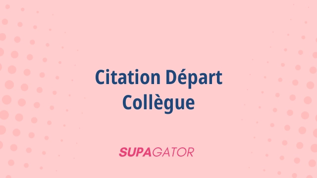 citation départ collègue