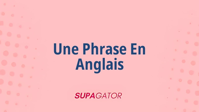 une phrase en anglais