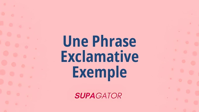 une phrase exclamative exemple